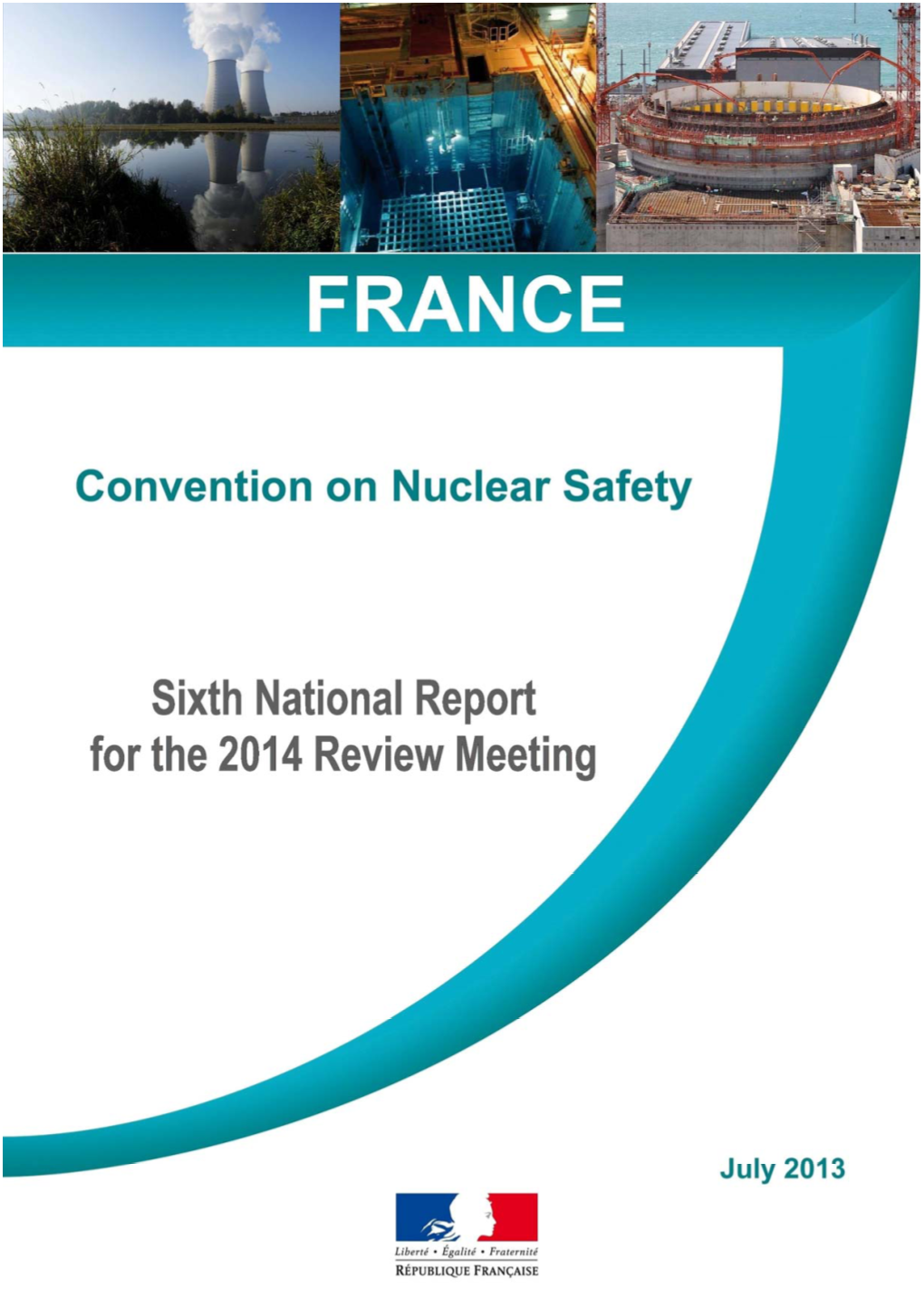 Sixth French Report Under the CNS – July 2013 - 1 - Sixth French Report Under the CNS – July 2013 - 2 - Table of Contents
