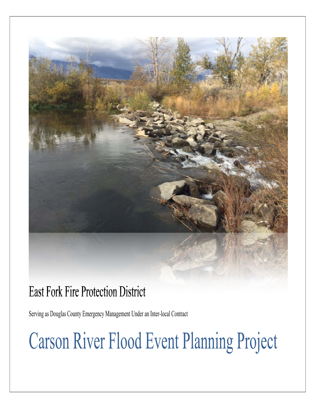 Carson River Flood Event Planning Project East Fork Fire Protection District Carson River Flood Event Planning Project Executive Summary