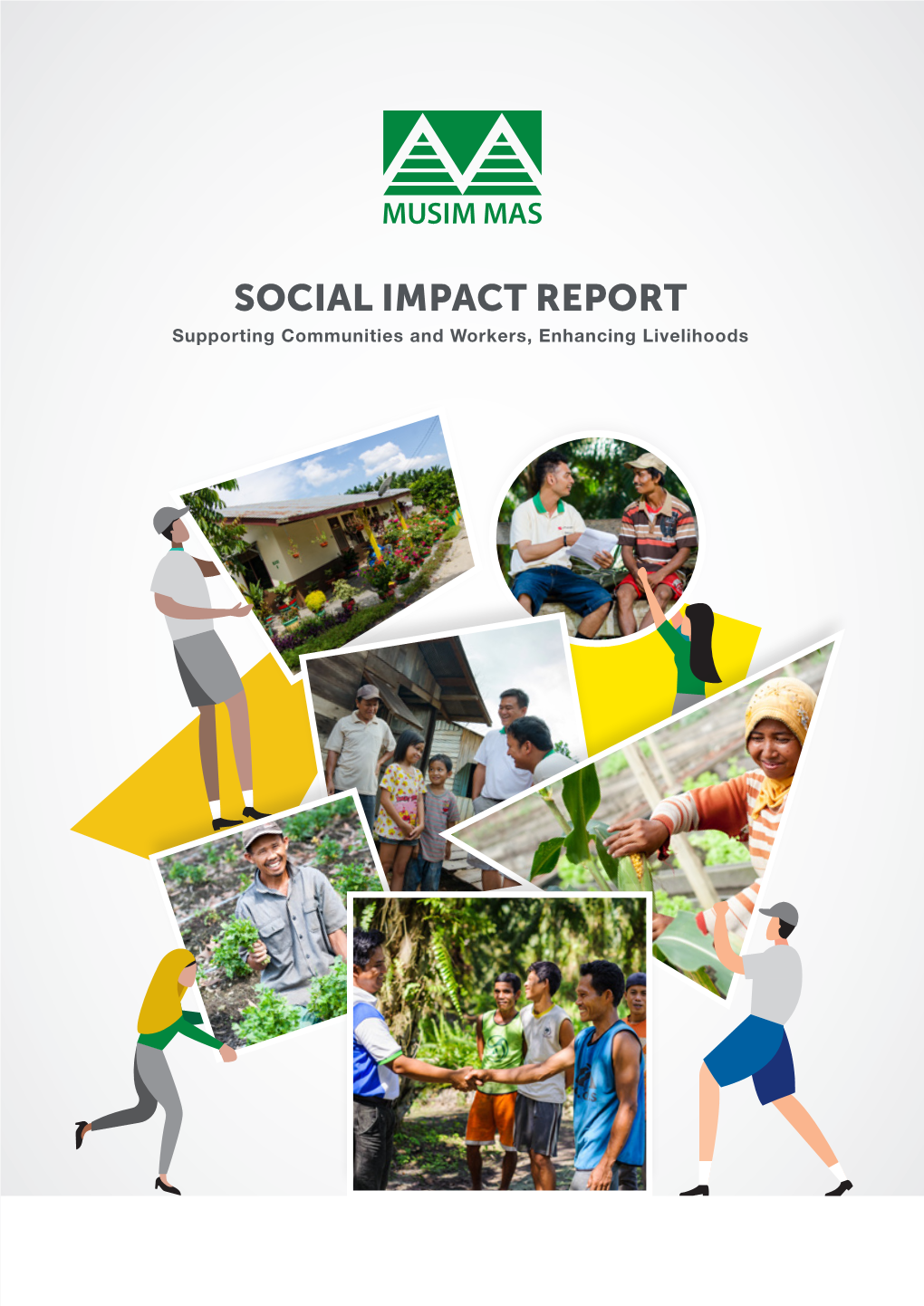 SOCIAL IMPACT REPORT Supporting Communities and Workers, Enhancing Livelihoods CONTENTS