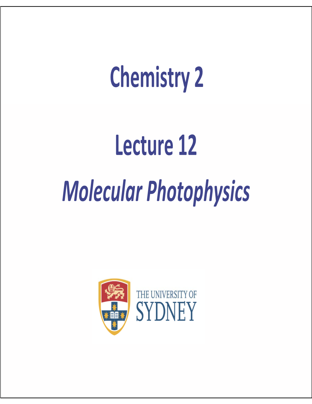 Chemistry 2 Lecture 12 Lecture 12 Molecular Photophysics