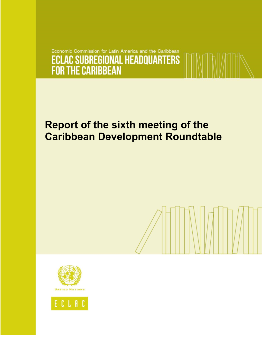 Report of the Sixth Meeting of the Caribbean Development Roundtable