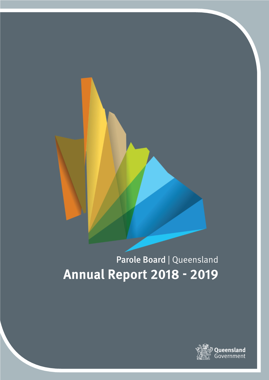 Parole Board Queensland Annual Report 2018-2019 Detailing Its Operations and Activities